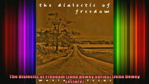 READ book  The Dialectic of Freedom John Dewey Series John Dewey Lecture Full EBook