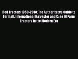 [Read Book] Red Tractors 1958-2013: The Authoritative Guide to Farmall International Harvester
