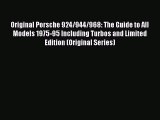 [Read Book] Original Porsche 924/944/968: The Guide to All Models 1975-95 Including Turbos