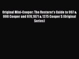 [Read Book] Original Mini-Cooper: The Restorer's Guide to 997 & 998 Cooper and 9701071 & 1275