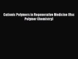 [Read Book] Cationic Polymers in Regenerative Medicine (Rsc Polymer Chemistry)  EBook