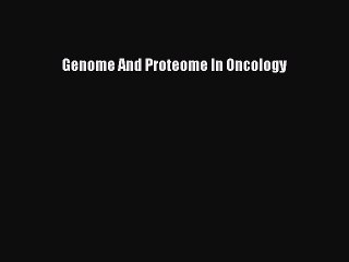 [Read Book] Genome And Proteome In Oncology  EBook