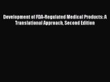 [Read Book] Development of FDA-Regulated Medical Products: A Translational Approach Second