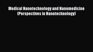 [Read Book] Medical Nanotechnology and Nanomedicine (Perspectives in Nanotechnology) Free PDF