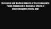 [Read Book] Biological and Medical Aspects of Electromagnetic Fields (Handbook of Biological