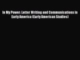 [Read book] In My Power: Letter Writing and Communications in Early America (Early American