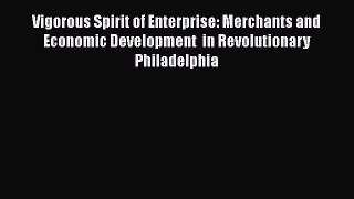 [Read book] Vigorous Spirit of Enterprise: Merchants and Economic Development  in Revolutionary