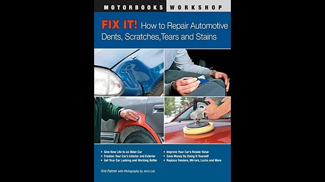 Fix It How to Repair Automotive Dents Scratches Tears and Stains Motorbooks Workshop