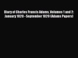 [Read book] Diary of Charles Francis Adams Volumes 1 and 2: January 1820 - September 1829 (Adams