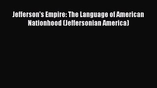 [Read book] Jefferson's Empire: The Language of American Nationhood (Jeffersonian America)