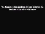 [Read book] The Assault on Communities of Color: Exploring the Realities of Race-Based Violence