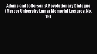[Read book] Adams and Jefferson: A Revolutionary Dialogue (Mercer University Lamar Memorial