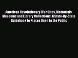 [Read book] American Revolutionary War Sites Memorials Museums and Library Collections: A State-By-State