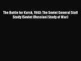 [Read book] The Battle for Kursk 1943: The Soviet General Staff Study (Soviet (Russian) Study