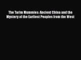 [Read book] The Tarim Mummies: Ancient China and the Mystery of the Earliest Peoples from the