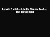 Download Butterfly Oracle Cards for Life Changes: A 44-Card Deck and Guidebook Ebook Free