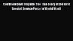 [Read book] The Black Devil Brigade: The True Story of the First Special Service Force in World