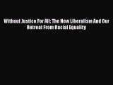 [Read book] Without Justice For All: The New Liberalism And Our Retreat From Racial Equality