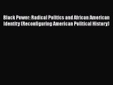 [Read book] Black Power: Radical Politics and African American Identity (Reconfiguring American