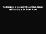 [Read book] The Dynamics of Inequality: Race Class Gender and Sexuality in the United States