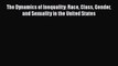 [Read book] The Dynamics of Inequality: Race Class Gender and Sexuality in the United States