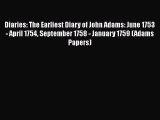 [Read book] Diaries: The Earliest Diary of John Adams: June 1753 - April 1754 September 1758