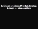 [Read book] Encyclopedia of Continental Army Units: Battalions Regiments and Independent Corps