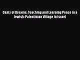 [Read book] Oasis of Dreams: Teaching and Learning Peace in a Jewish-Palestinian Village in