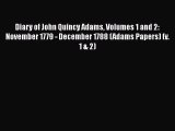 [Read book] Diary of John Quincy Adams Volumes 1 and 2: November 1779 - December 1788 (Adams