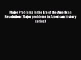 [Read book] Major Problems in the Era of the American Revolution (Major problems in American