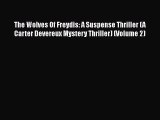 Download The Wolves Of Freydis: A Suspense Thriller (A Carter Devereux Mystery Thriller) (Volume