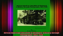 DOWNLOAD FREE Ebooks  African American Education in Delaware A History through Photographs 18651930 Full Ebook Online Free