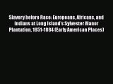 [Read book] Slavery before Race: Europeans Africans and Indians at Long Island's Sylvester