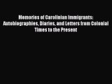 [Read book] Memories of Carolinian Immigrants: Autobiographies Diaries and Letters from Colonial