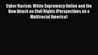 [Read book] Cyber Racism: White Supremacy Online and the New Attack on Civil Rights (Perspectives