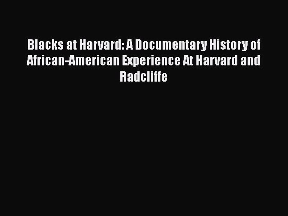 [Read book] Blacks at Harvard: A Documentary History of African-American Experience At Harvard