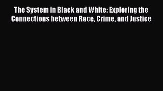 [Read book] The System in Black and White: Exploring the Connections between Race Crime and