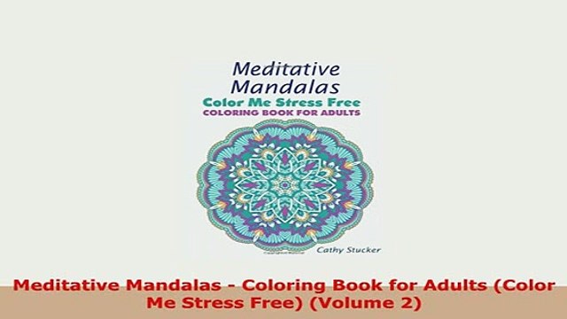PDF Meditative Mandalas Coloring Book for Adults Color Me Stress Free Volume 2 PDF Book Free