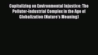 [Read book] Capitalizing on Environmental Injustice: The Polluter-Industrial Complex in the