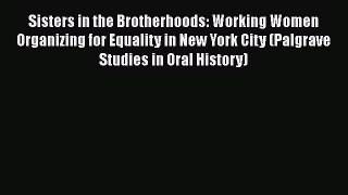 [Read book] Sisters in the Brotherhoods: Working Women Organizing for Equality in New York