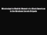 [Read book] Mississippi to Madrid: Memoir of a Black American in the Abraham Lincoln Brigade