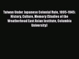 [Read book] Taiwan Under Japanese Colonial Rule 1895-1945: History Culture Memory (Studies