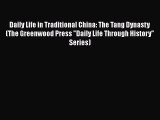 [Read book] Daily Life in Traditional China: The Tang Dynasty (The Greenwood Press Daily Life