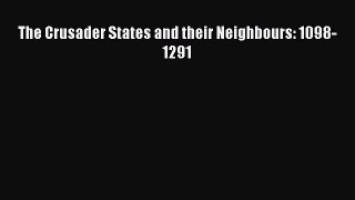 [Read book] The Crusader States and their Neighbours: 1098-1291 [Download] Online
