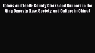 [Read book] Talons and Teeth: County Clerks and Runners in the Qing Dynasty (Law Society and