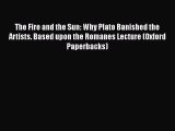 [Read book] The Fire and the Sun: Why Plato Banished the Artists. Based upon the Romanes Lecture