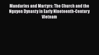 [Read book] Mandarins and Martyrs: The Church and the Nguyen Dynasty in Early Nineteenth-Century