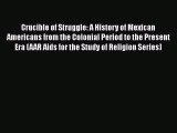 [Read book] Crucible of Struggle: A History of Mexican Americans from the Colonial Period to