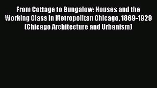 [Read book] From Cottage to Bungalow: Houses and the Working Class in Metropolitan Chicago