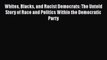 [Read book] Whites Blacks and Racist Democrats: The Untold Story of Race and Politics Within